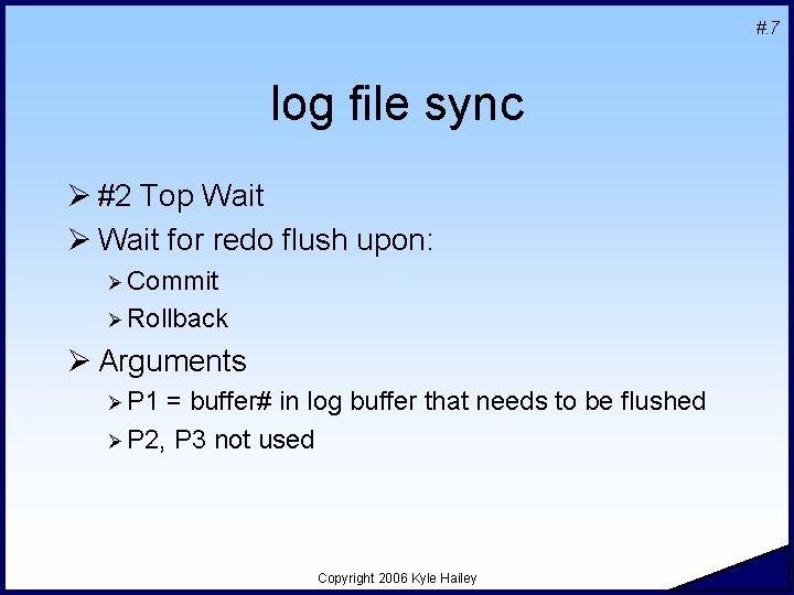 #. 7 log file sync Ø #2 Top Wait Ø Wait for redo flush