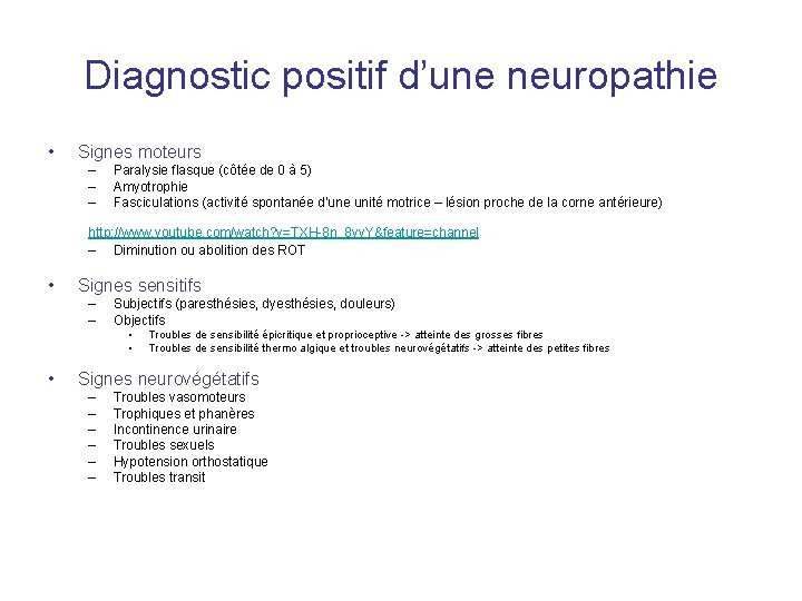 Diagnostic positif d’une neuropathie • Signes moteurs – – – Paralysie flasque (côtée de