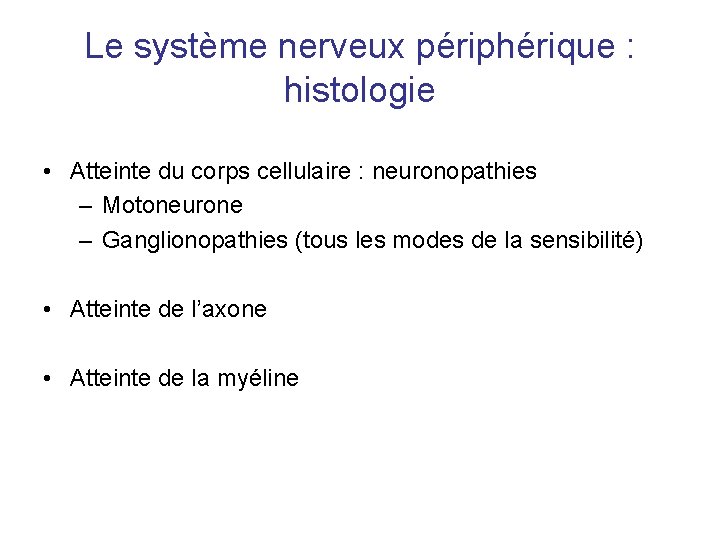 Le système nerveux périphérique : histologie • Atteinte du corps cellulaire : neuronopathies –