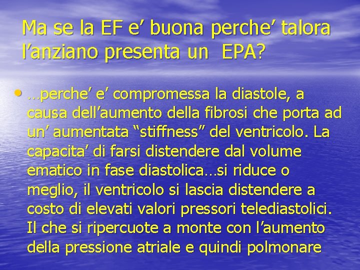 Ma se la EF e’ buona perche’ talora l’anziano presenta un EPA? • …perche’