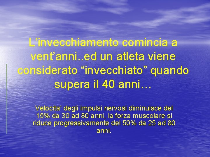 L’invecchiamento comincia a vent’anni. . ed un atleta viene considerato “invecchiato” quando supera il