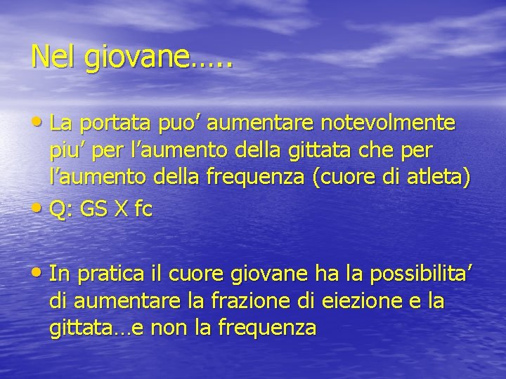 Nel giovane…. . • La portata puo’ aumentare notevolmente piu’ per l’aumento della gittata