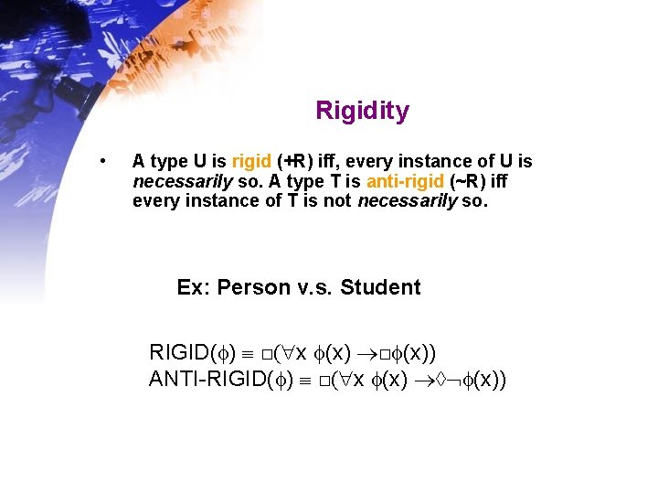 Rigidity • A type U is rigid (+R) iff, every instance of U is Rigidity • A type U is rigid (+R) iff, every instance of U is