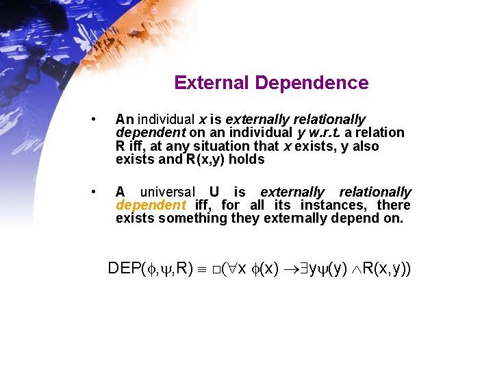 External Dependence • An individual x is externally relationally dependent on an individual y External Dependence • An individual x is externally relationally dependent on an individual y