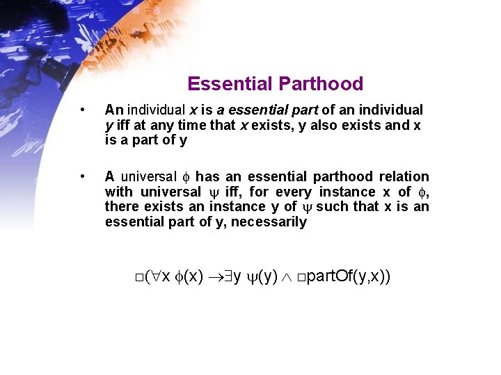 Essential Parthood • An individual x is a essential part of an individual y Essential Parthood • An individual x is a essential part of an individual y