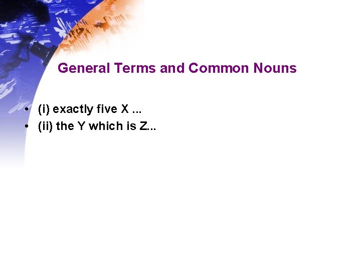 General Terms and Common Nouns • (i) exactly five X. . . • (ii) General Terms and Common Nouns • (i) exactly five X. . . • (ii)