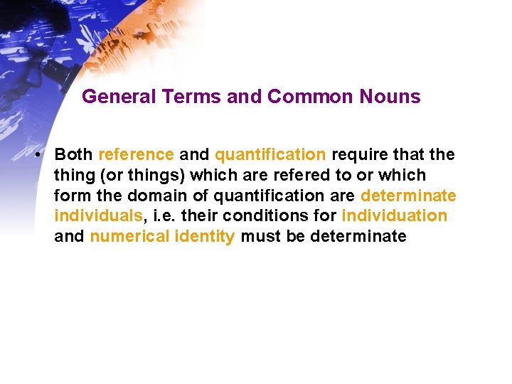 General Terms and Common Nouns • Both reference and quantification require that the thing General Terms and Common Nouns • Both reference and quantification require that the thing