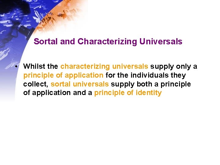 Sortal and Characterizing Universals • Whilst the characterizing universals supply only a principle of Sortal and Characterizing Universals • Whilst the characterizing universals supply only a principle of