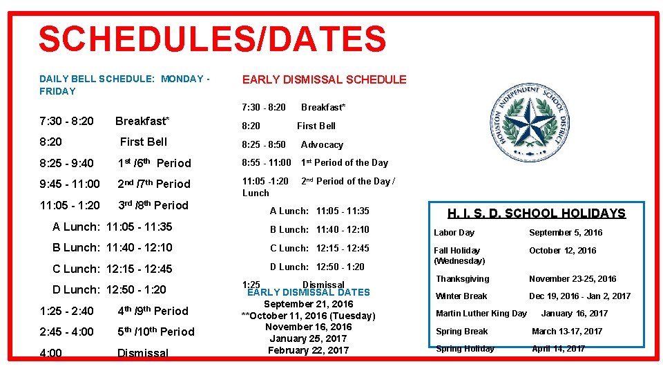 SCHEDULES/DATES DAILY BELL SCHEDULE: MONDAY - FRIDAY EARLY DISMISSAL SCHEDULE 7: 30 - 8:
