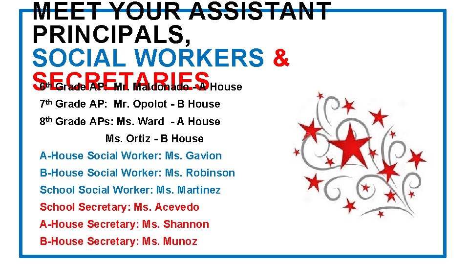 MEET YOUR ASSISTANT PRINCIPALS, SOCIAL WORKERS & SECRETARIES 6 Grade AP: Mr. Maldonado -