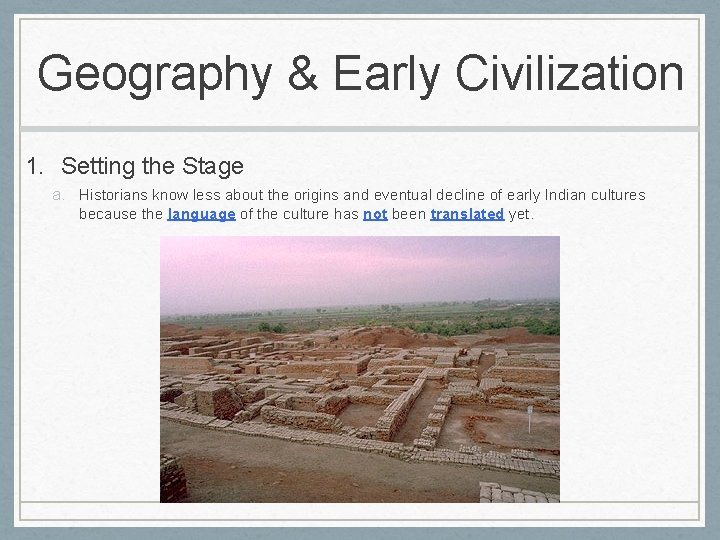 Geography & Early Civilization 1. Setting the Stage a. Historians know less about the
