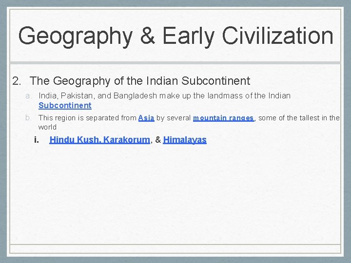 Geography & Early Civilization 2. The Geography of the Indian Subcontinent a. India, Pakistan,