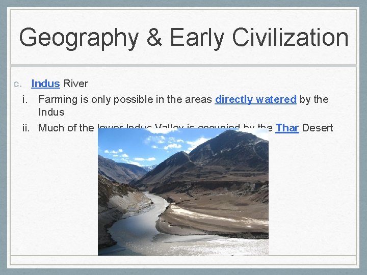 Geography & Early Civilization c. Indus River i. Farming is only possible in the