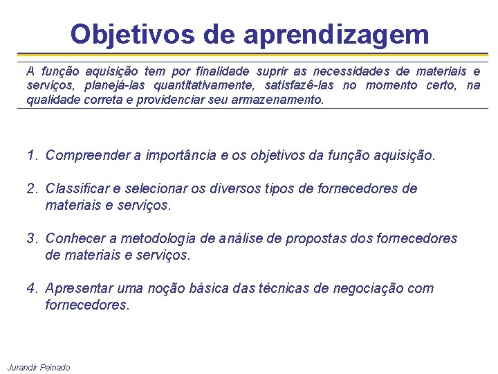 Objetivos de aprendizagem A função aquisição tem por finalidade suprir as necessidades de materiais