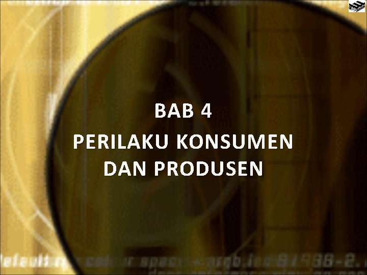 BAB 4 PERILAKU KONSUMEN DAN PRODUSEN 