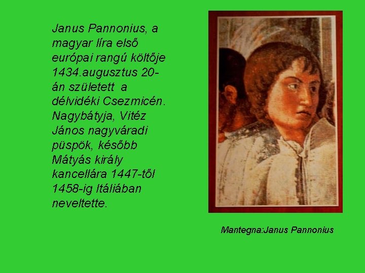 Janus Pannonius, a magyar líra első európai rangú költője 1434. augusztus 20án született a