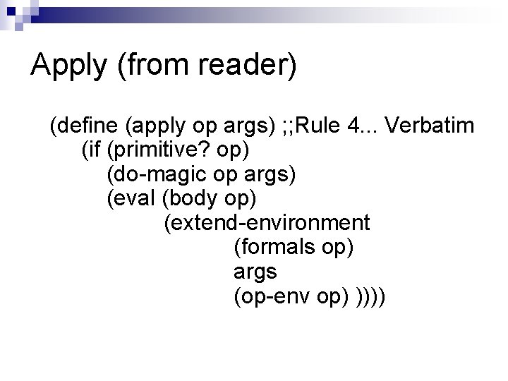 Apply (from reader) (define (apply op args) ; ; Rule 4. . . Verbatim