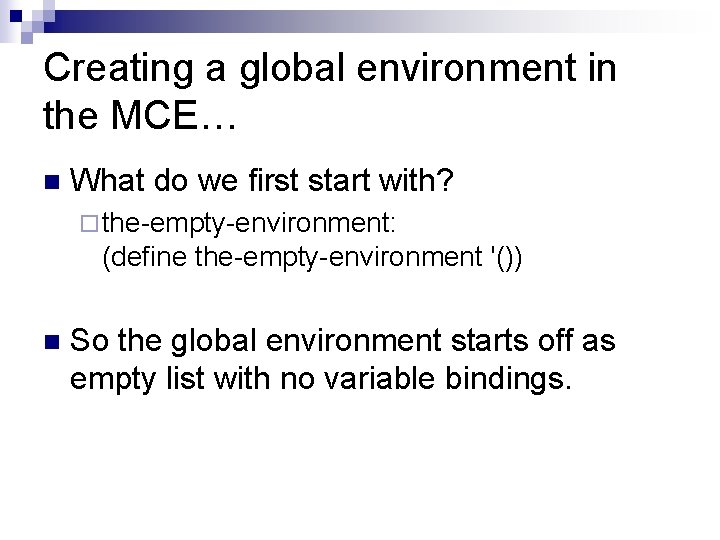 Creating a global environment in the MCE… n What do we first start with?