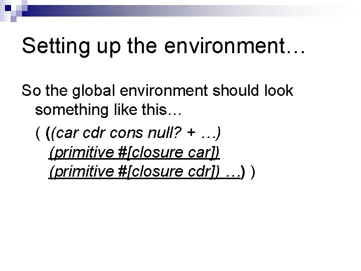 Setting up the environment… So the global environment should look something like this… (