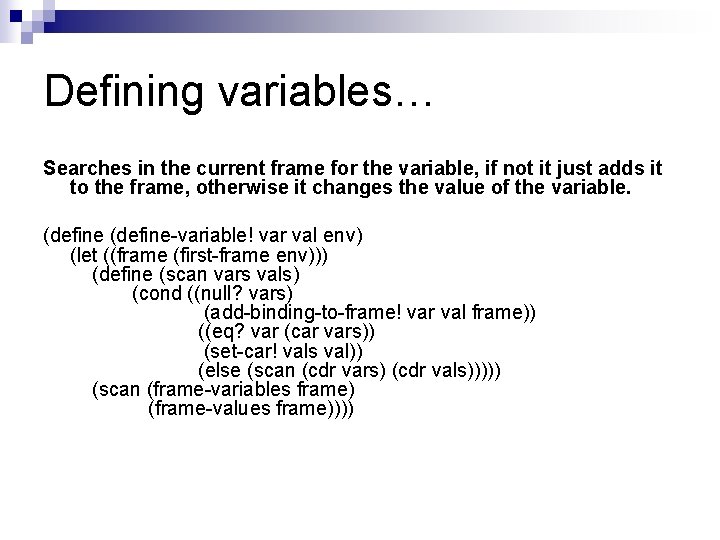 Defining variables… Searches in the current frame for the variable, if not it just