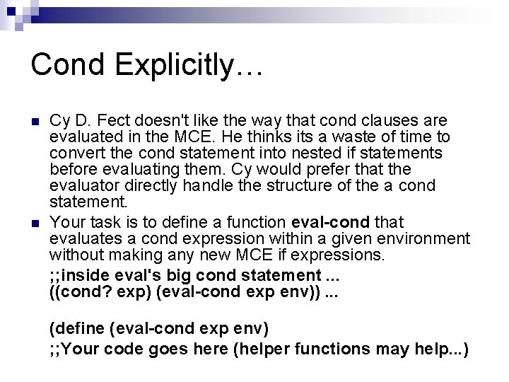 Cond Explicitly… n n Cy D. Fect doesn't like the way that cond clauses