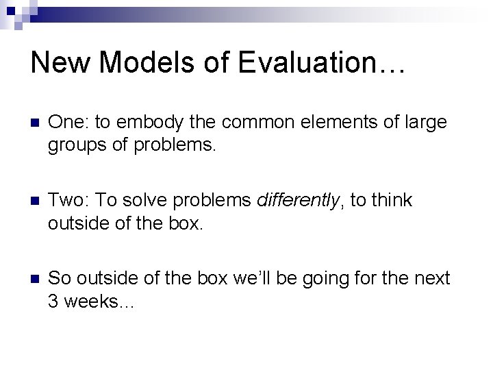 New Models of Evaluation… n One: to embody the common elements of large groups