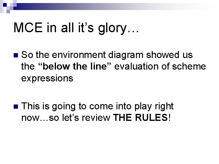 MCE in all it’s glory… n So the environment diagram showed us the “below