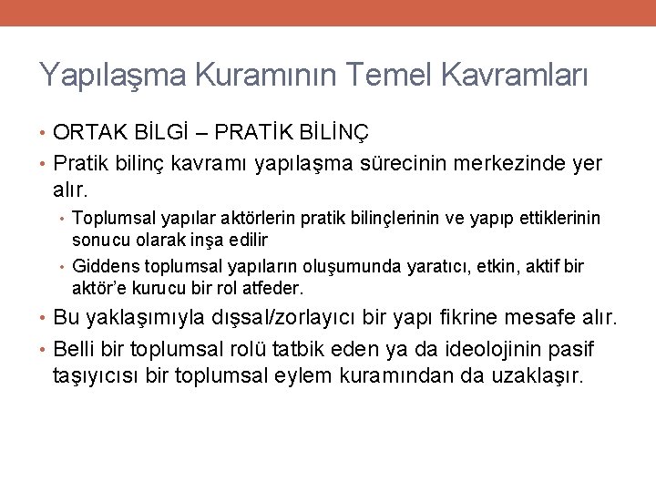 Yapılaşma Kuramının Temel Kavramları • ORTAK BİLGİ – PRATİK BİLİNÇ • Pratik bilinç kavramı