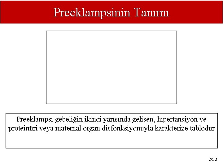 Preeklampsinin Tanımı Preeklampsi gebeliğin ikinci yarısında gelişen, hipertansiyon ve proteinüri veya maternal organ disfonksiyonuyla