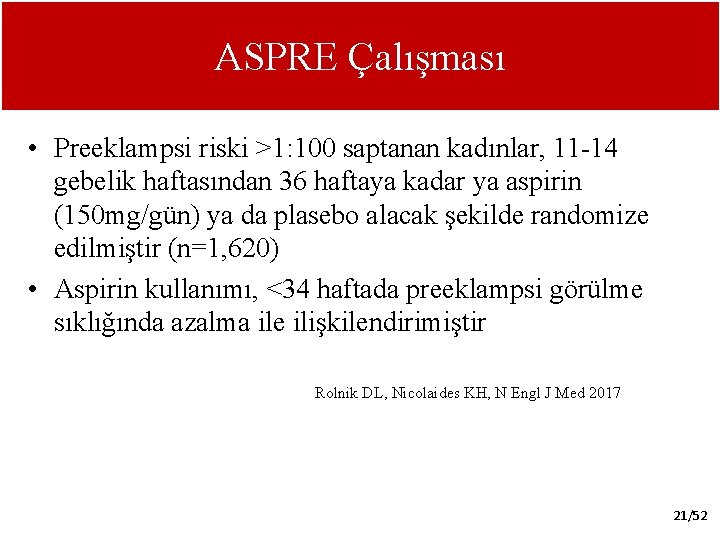 ASPRE Çalışması • Preeklampsi riski >1: 100 saptanan kadınlar, 11 -14 gebelik haftasından 36