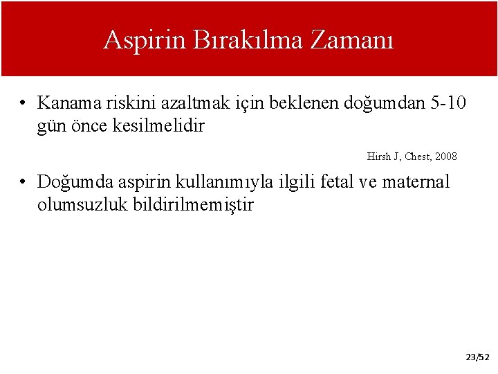 Aspirin Bırakılma Zamanı • Kanama riskini azaltmak için beklenen doğumdan 5 -10 gün önce