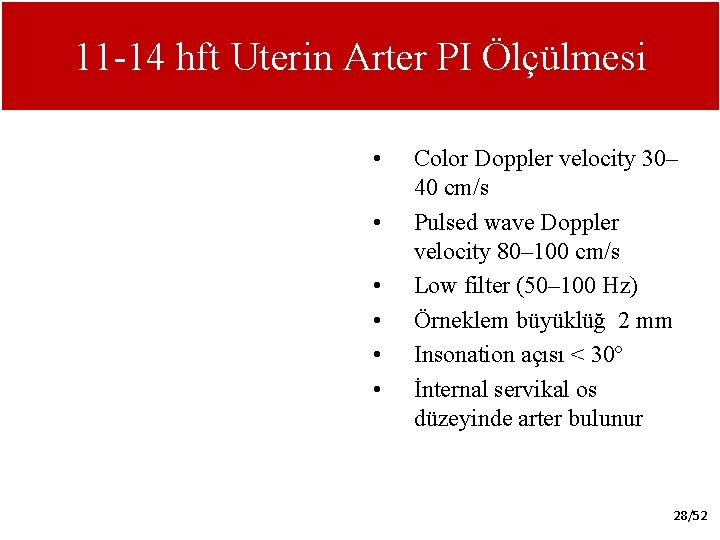 11 -14 hft Uterin Arter PI Ölçülmesi • • • Color Doppler velocity 30–