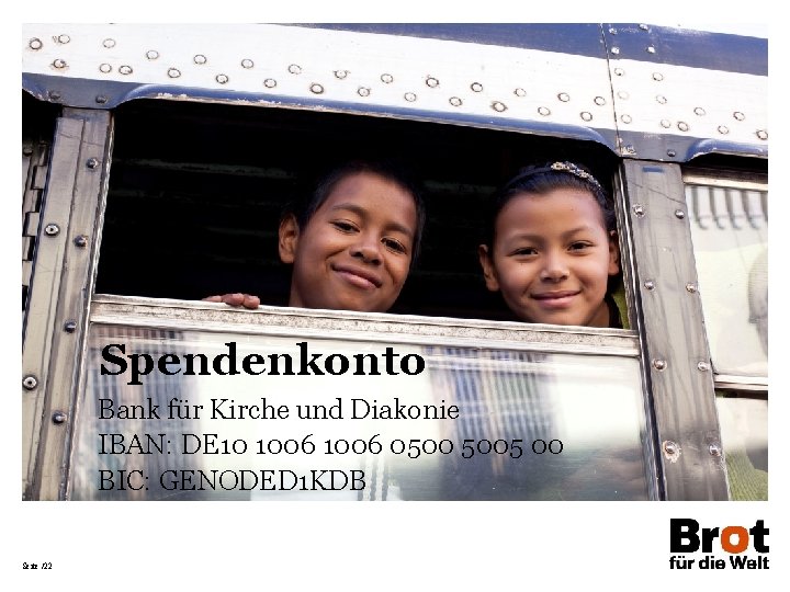 Spendenkonto Bank für Kirche und Diakonie IBAN: DE 10 1006 0500 5005 00 BIC: