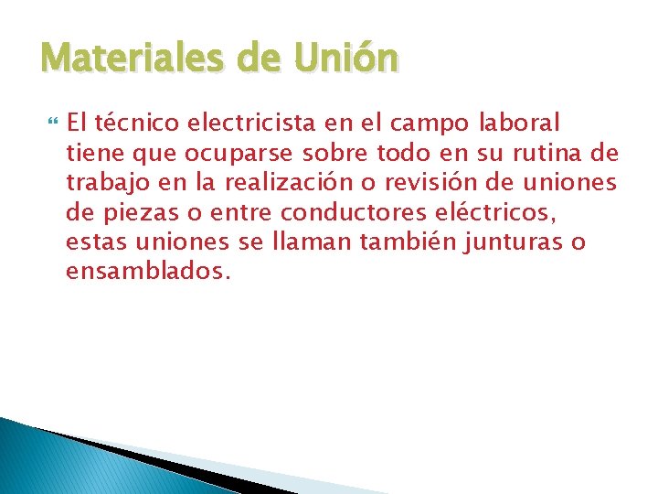 Materiales de Unión El técnico electricista en el campo laboral tiene que ocuparse sobre