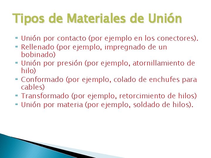 Tipos de Materiales de Unión por contacto (por ejemplo en los conectores). Rellenado (por