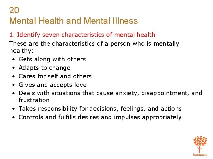 20 Mental Health and Mental Illness 1. Identify seven characteristics of mental health These