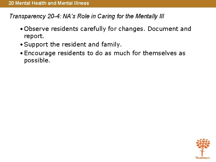 20 Mental Health and Mental Illness Transparency 20 -4: NA’s Role in Caring for
