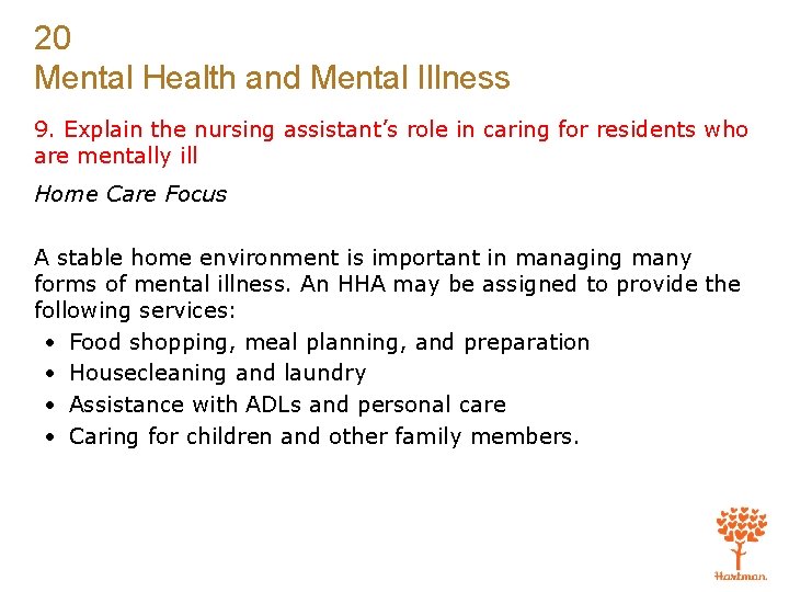 20 Mental Health and Mental Illness 9. Explain the nursing assistant’s role in caring