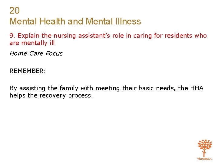 20 Mental Health and Mental Illness 9. Explain the nursing assistant’s role in caring