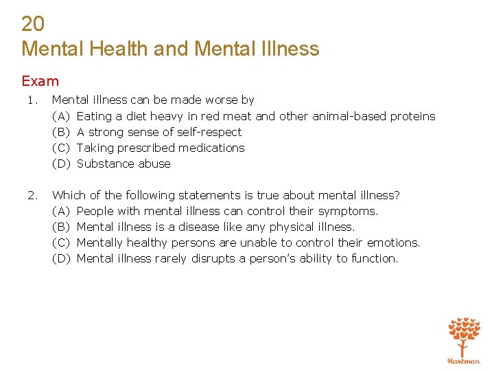 20 Mental Health and Mental Illness Exam 1. Mental illness can be made worse