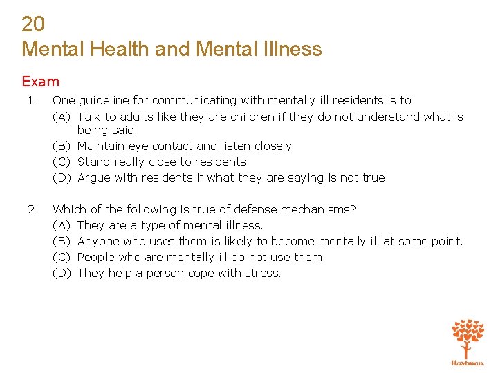 20 Mental Health and Mental Illness Exam 1. One guideline for communicating with mentally