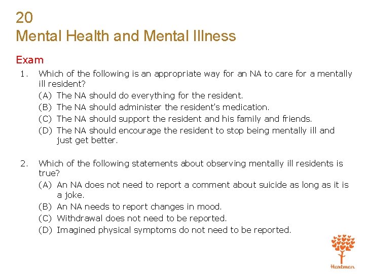 20 Mental Health and Mental Illness Exam 1. Which of the following is an