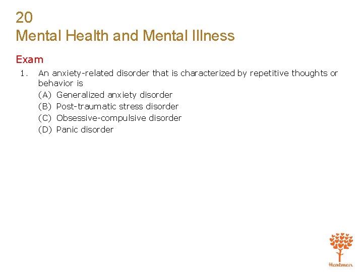20 Mental Health and Mental Illness Exam 1. An anxiety-related disorder that is characterized