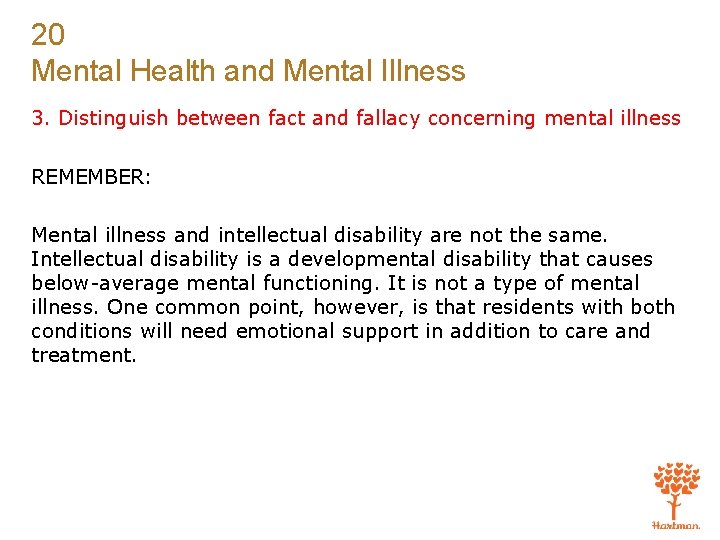 20 Mental Health and Mental Illness 3. Distinguish between fact and fallacy concerning mental