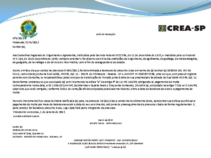 AUTO DE INFRAÇÃO N° 4/2012 -8 Protocolo: 5179/2012 Senhor (a), Aos Conselhos Regionais de