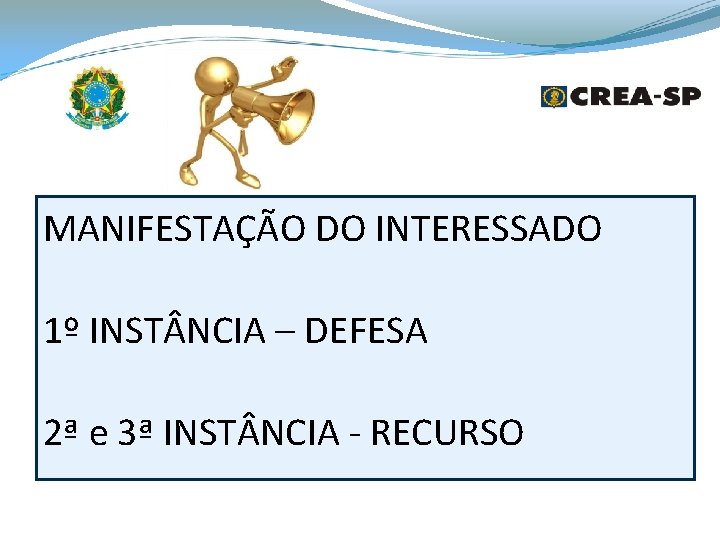 MANIFESTAÇÃO DO INTERESSADO 1º INST NCIA – DEFESA 2ª e 3ª INST NCIA -