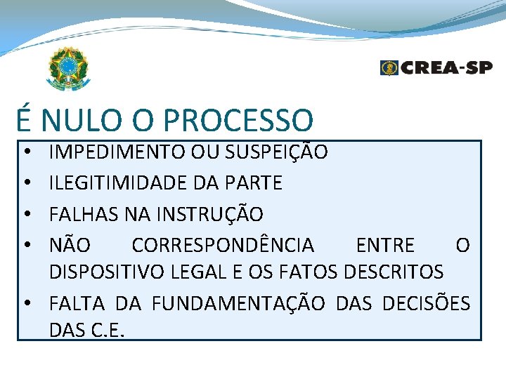 É NULO O PROCESSO IMPEDIMENTO OU SUSPEIÇÃO ILEGITIMIDADE DA PARTE FALHAS NA INSTRUÇÃO NÃO