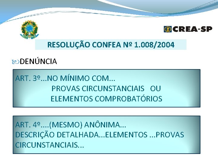 RESOLUÇÃO CONFEA Nº 1. 008/2004 DENÚNCIA ART. 3º. . . NO MÍNIMO COM. .