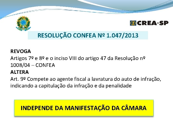 RESOLUÇÃO CONFEA Nº 1. 047/2013 REVOGA Artigos 7º e 8º e o inciso VIII