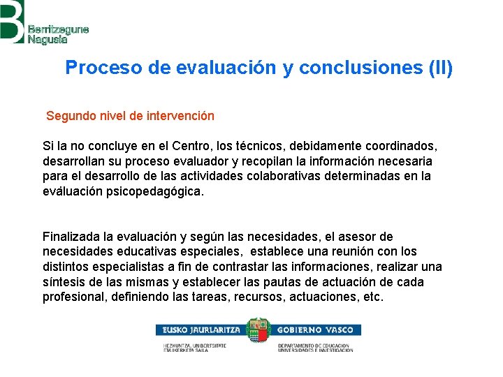 Proceso de evaluación y conclusiones (II) Segundo nivel de intervención Si la no concluye